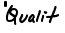 ''Qualit 