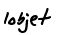 lobjet 