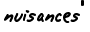 nuisances'' 