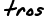 tros 